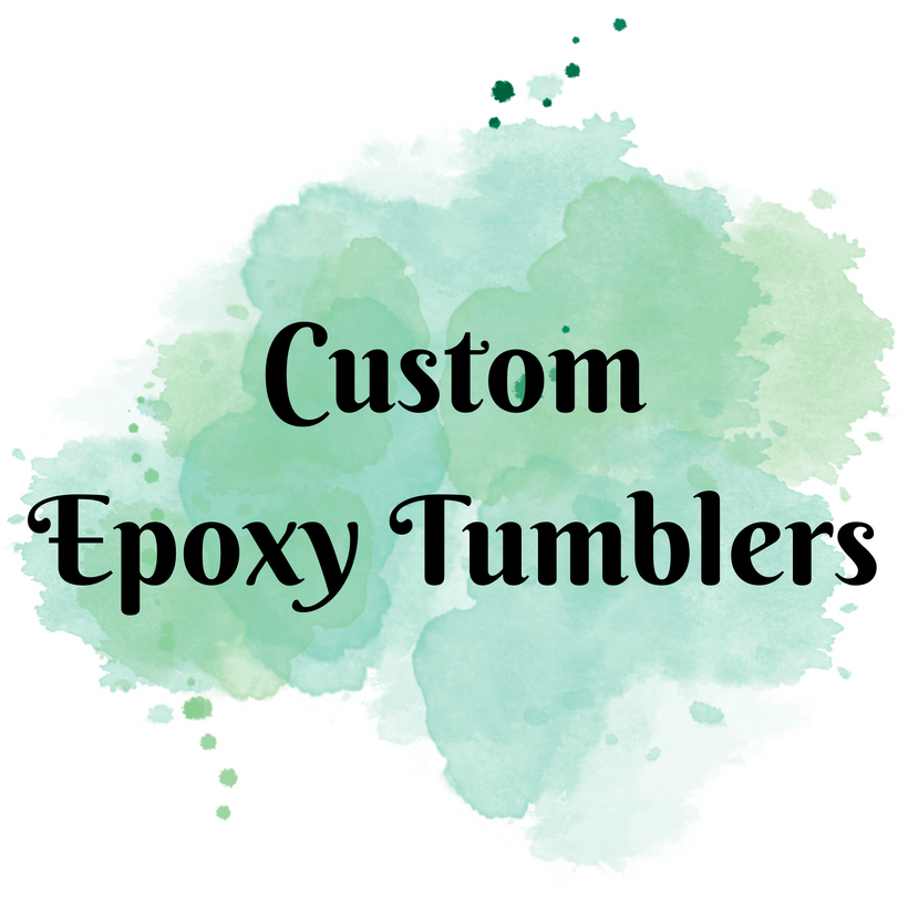 Custom Epoxy Tumblers