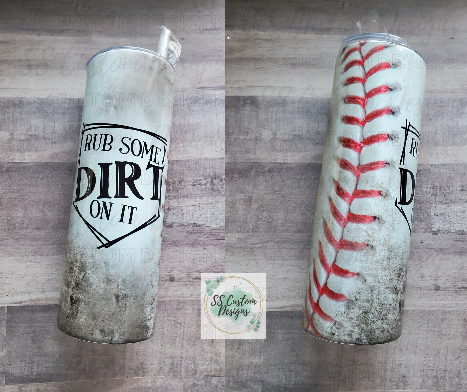 Rub Some Dirt On It Baseball Tumbler - 20oz Skinny