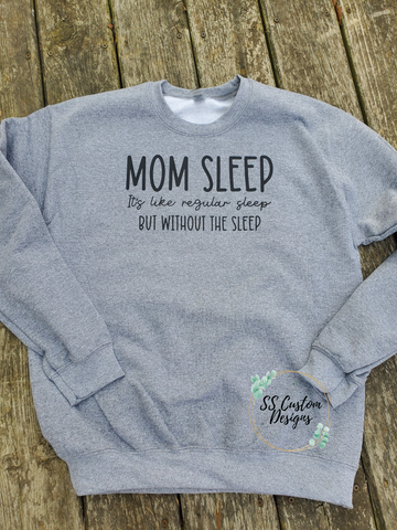 Mom Sleep Crewneck