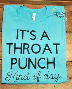 It's a throat punch kind of day T-Shirt