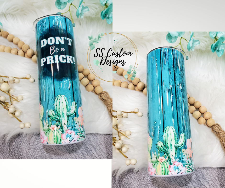 Dont Be A Prick Tumbler - 20oz Skinny Tumbler