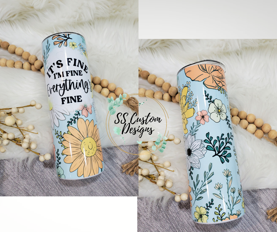 Everything's Fine Tumbler - 20oz Skinny Tumbler