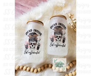 Dead Inside But Caffeinated Glass Can - 16oz