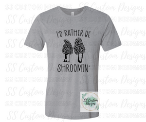 I'd Rather Be Shroomin' T-Shirt