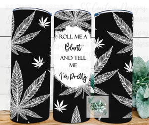 Roll Me A Blunt Tumbler - 20oz Skinny