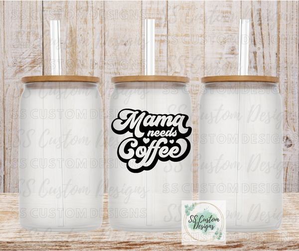 Mama Needs Coffee Glass Can - 16oz