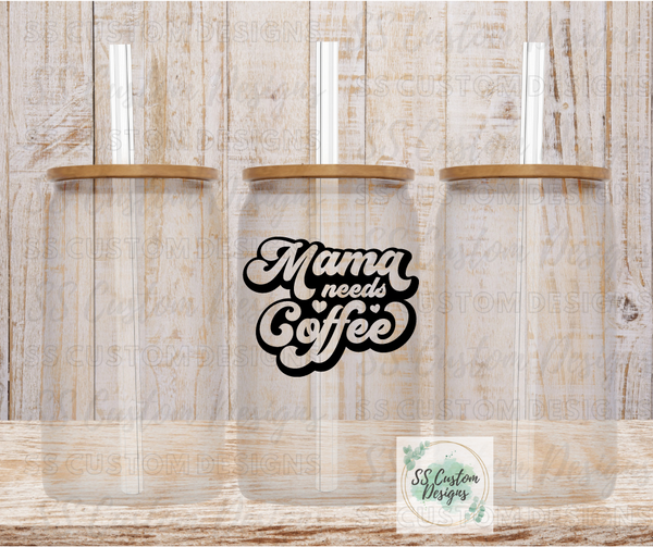 Mama Needs Coffee Glass Can - 16oz