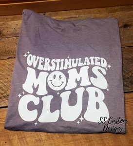 Overstimulated Moms Club Tee