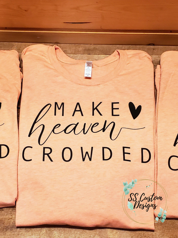 Make Heaven Crowded T-Shirt